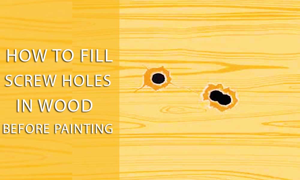How to fill screw holes in wood before Painting